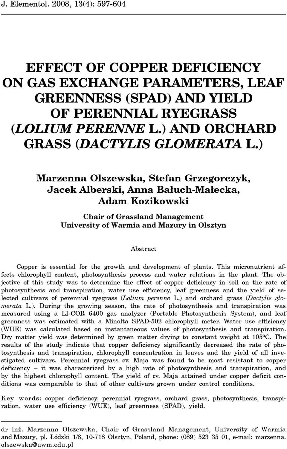 ) Mrznn Olszwsk, Stn Grzgorzyk, Jk Alrski, Ann B³uh-M³k, Am Kozikowski Chir o Grssln Mngmnt Univrsity o Wrmi n Mzury in Olsztyn Astrt Coppr is ssntil or th growth n vlopmnt o plnts.