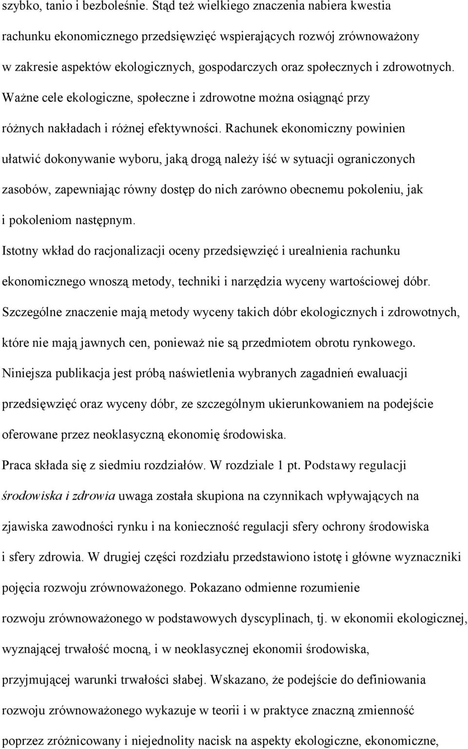 Ważne cele ekologiczne, społeczne i zdrowotne można osiągnąć przy różnych nakładach i różnej efektywności.