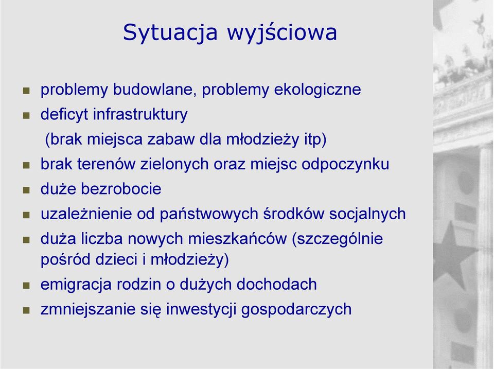 uzależnienie od państwowych środków socjalnych duża liczba nowych mieszkańców (szczególnie