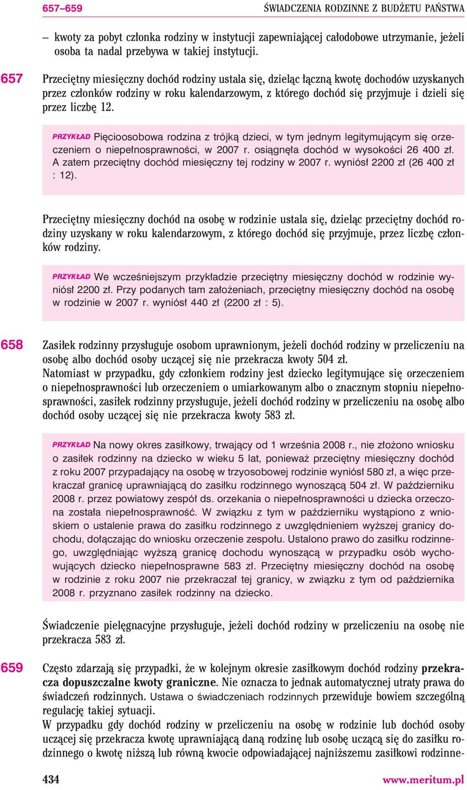 PRZYK AD Piêcioosobowa rodzina z trójk¹ dzieci, w tym jednym legitymuj¹cym siê orzeczeniem o niepe³nosprawnoœci, w 2007 r. osi¹gnê³a dochód w wysokoœci 26 400 z³.