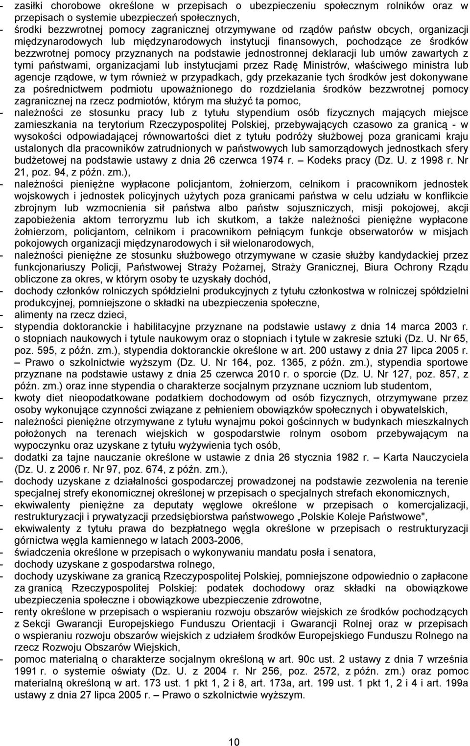 z tymi państwami, organizacjami lub instytucjami przez Radę Ministrów, właściwego ministra lub agencje rządowe, w tym również w przypadkach, gdy przekazanie tych środków jest dokonywane za