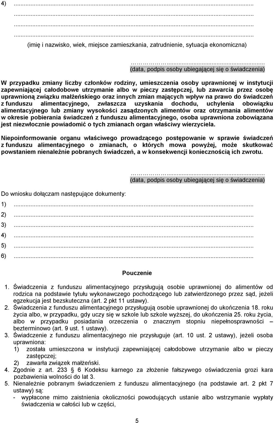 dochodu, uchylenia obowiązku alimentacyjnego lub zmiany wysokości zasądzonych alimentów oraz otrzymania alimentów w okresie pobierania świadczeń z funduszu alimentacyjnego, osoba uprawniona