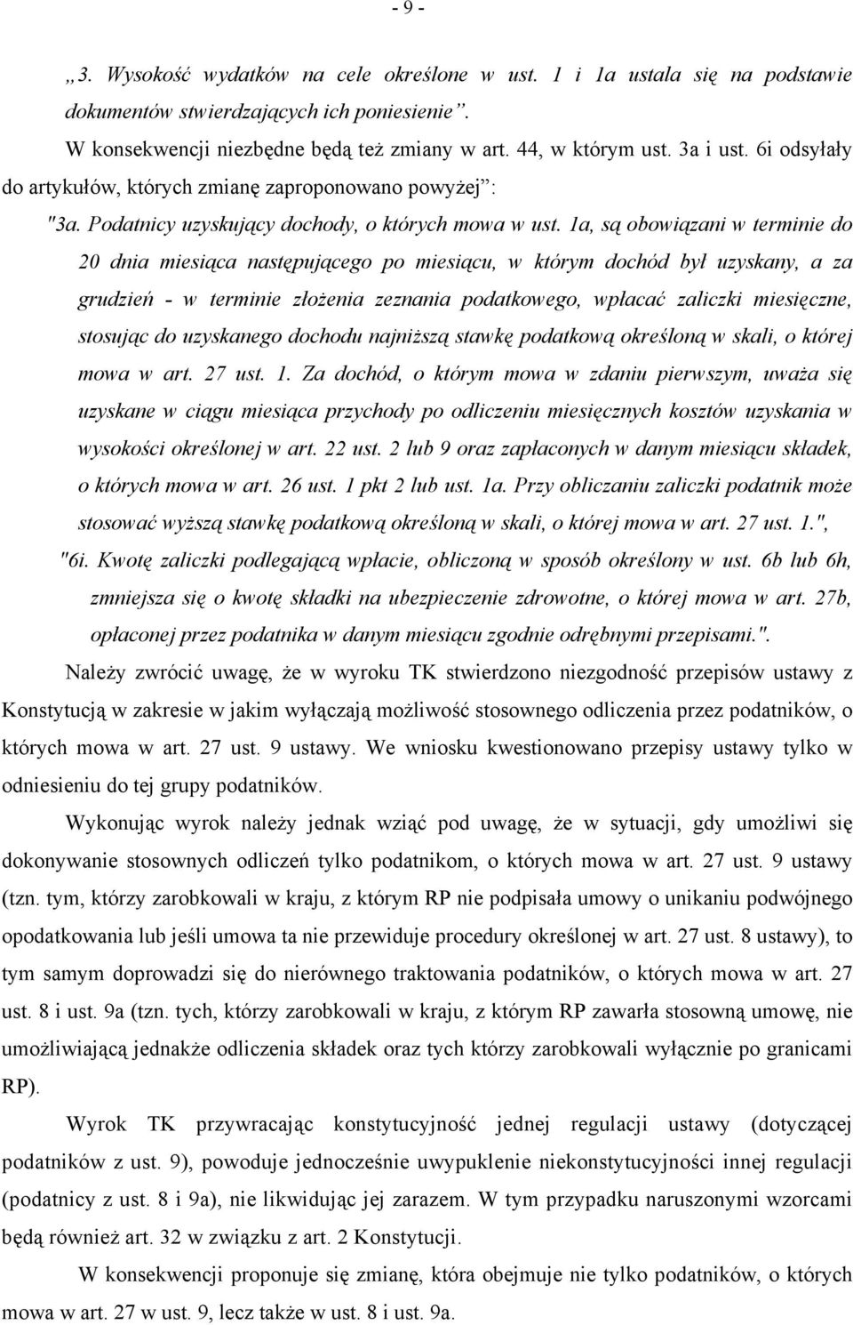 1a, są obowiązani w terminie do 20 dnia miesiąca następującego po miesiącu, w którym dochód był uzyskany, a za grudzień - w terminie złożenia zeznania podatkowego, wpłacać zaliczki miesięczne,