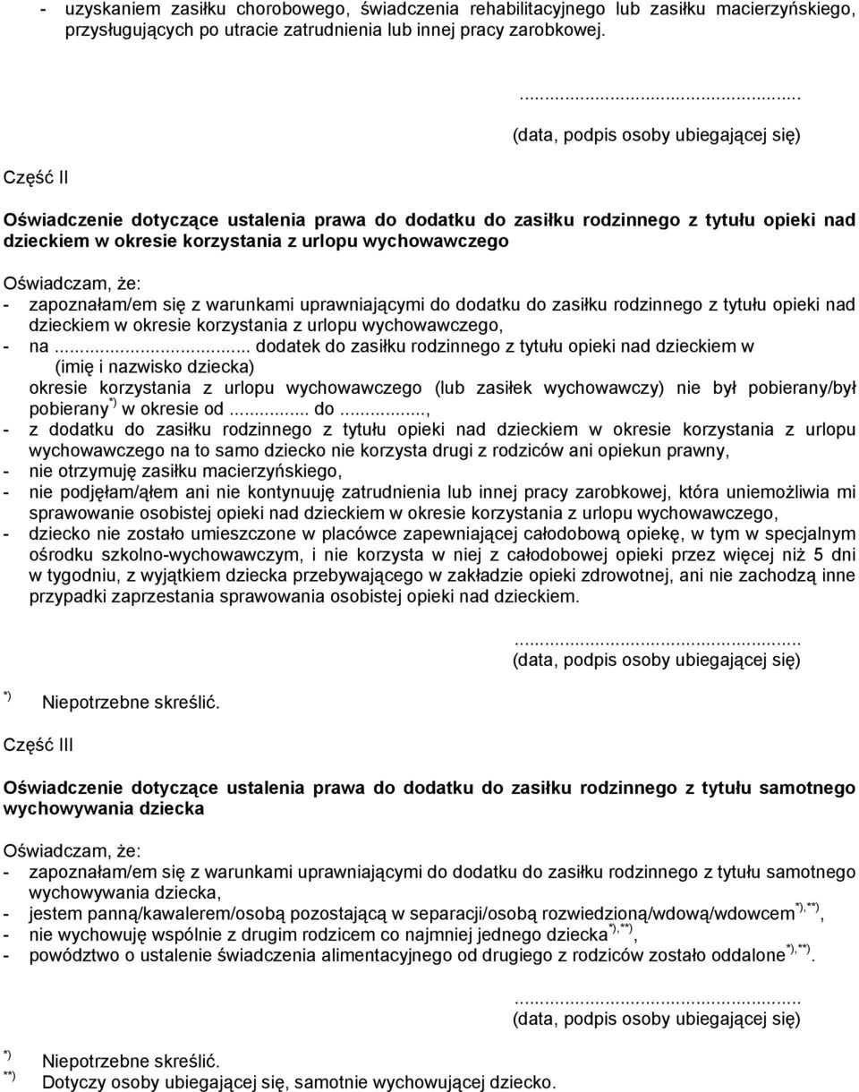 że: - zapoznałam/em się z warunkami uprawniającymi do dodatku do zasiłku rodzinnego z tytułu opieki nad dzieckiem w okresie korzystania z urlopu wychowawczego, - na.