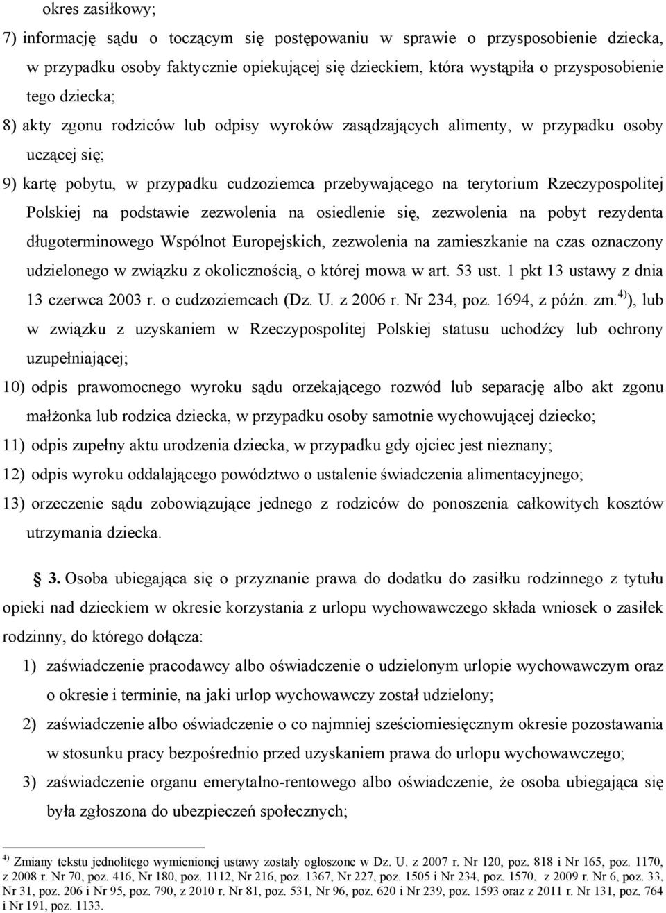 Polskiej na podstawie zezwolenia na osiedlenie się, zezwolenia na pobyt rezydenta długoterminowego Wspólnot Europejskich, zezwolenia na zamieszkanie na czas oznaczony udzielonego w związku z