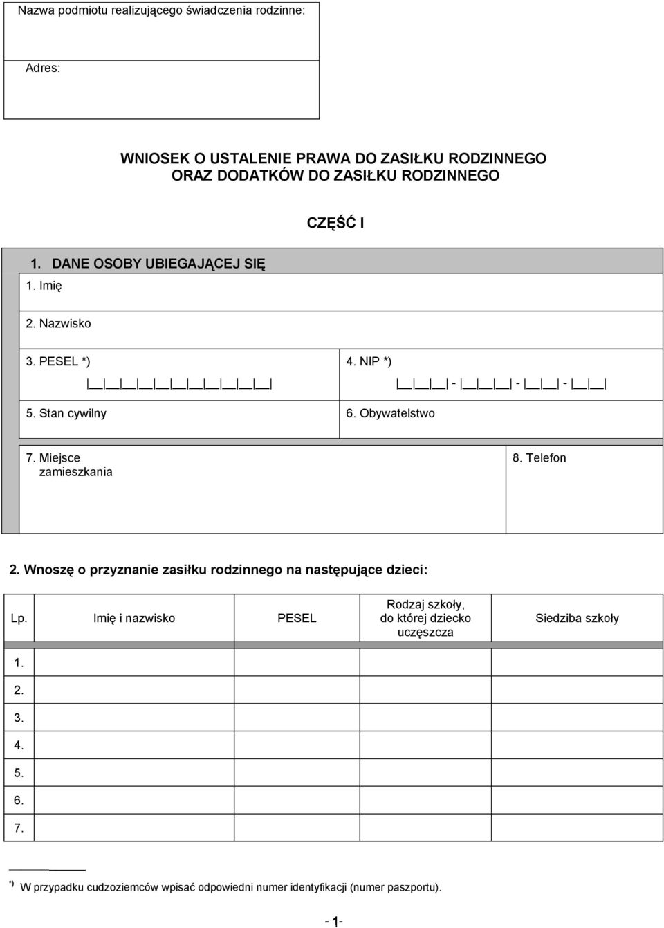 Miejsce zamieszkania 8. Telefon 2. Wnoszę o przyznanie zasiłku rodzinnego na następujące dzieci: Lp. Imię i nazwisko PESEL 1. 2. 3. 4. 5.