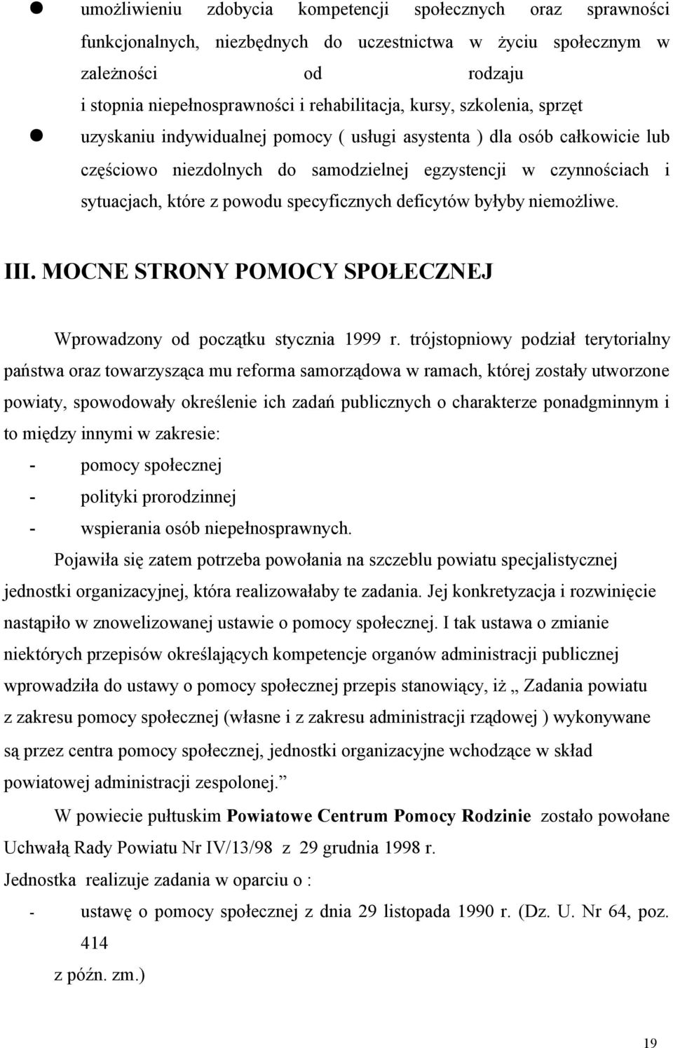 niemożliwe. III. MOCNE STRONY POMOCY SPOŁECZNEJ Wprowdzony od początku styczni 1999 r.