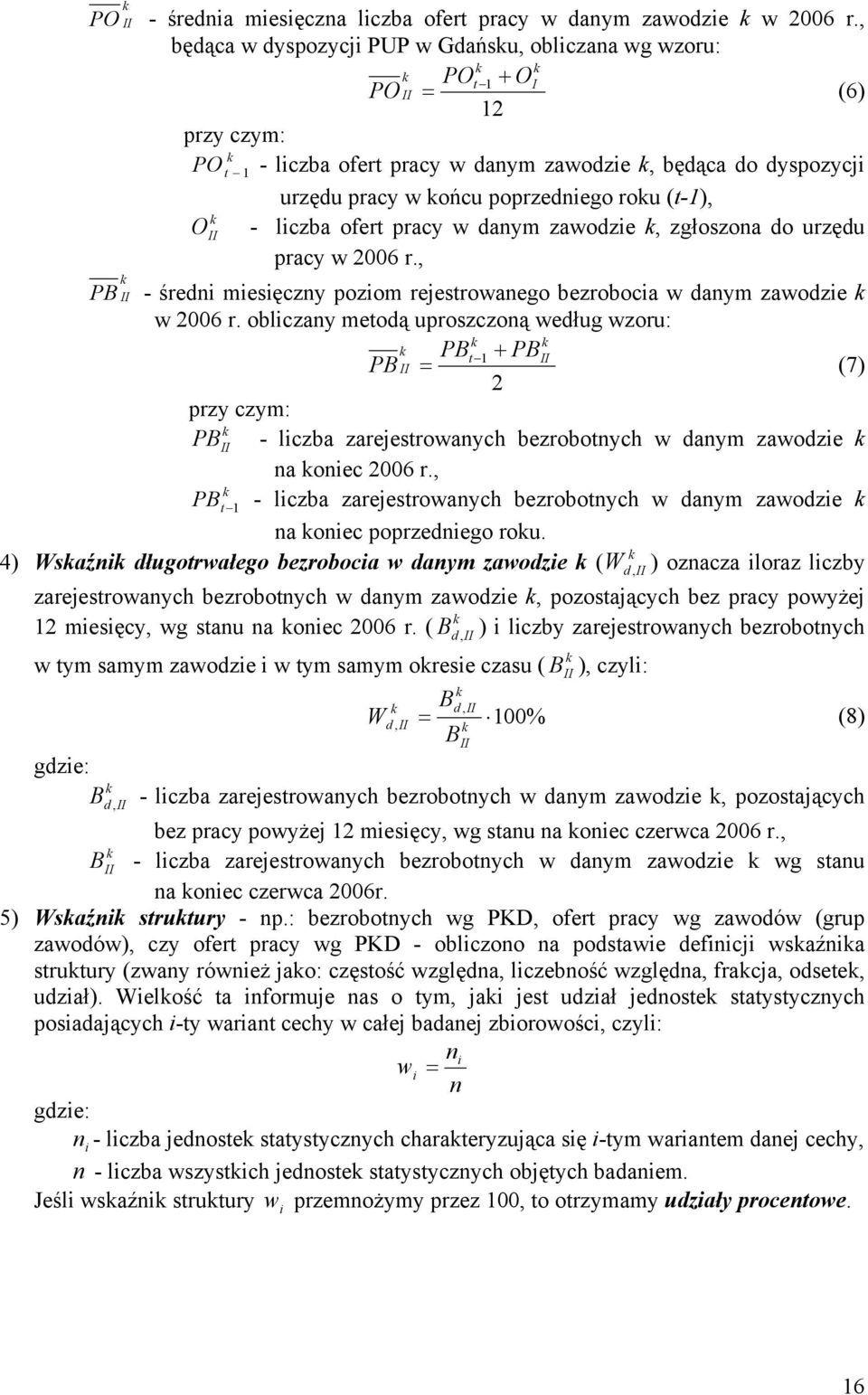 (t-1), O - liczba ofert pracy w danym zawodzie, zgłoszona do urzędu pracy w 2006 r., PB - średni miesięczny poziom rejestrowanego bezrobocia w danym zawodzie w 2006 r.