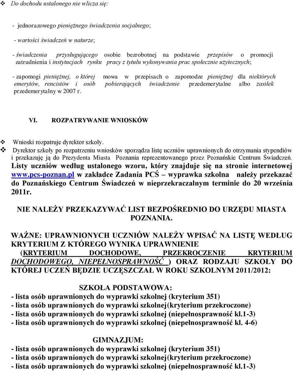 rencistów i osób pobierających świadczenie przedemerytalne albo zasiłek przedemerytalny w 2007 r. VI. ROZPATRYWANIE WNIOSKÓW Wnioski rozpatruje dyrektor szkoły.