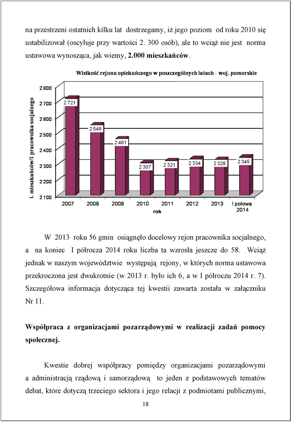 Wciąż jednak w naszym województwie występują rejony, w których norma ustawowa przekroczona jest dwukrotnie (w 2013 r. było ich 6, a w I półroczu 2014 r. 7).