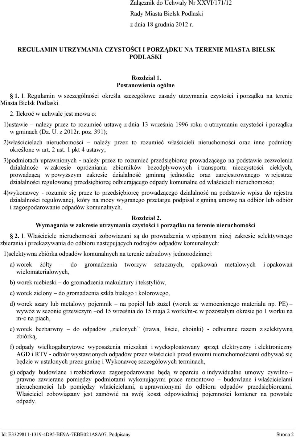 Ilekroć w uchwale jest mowa o: 1)ustawie należy przez to rozumieć ustawę z dnia 13 września 1996 roku o utrzymaniu czystości i porządku w gminach (Dz. U. z 2012r. poz.