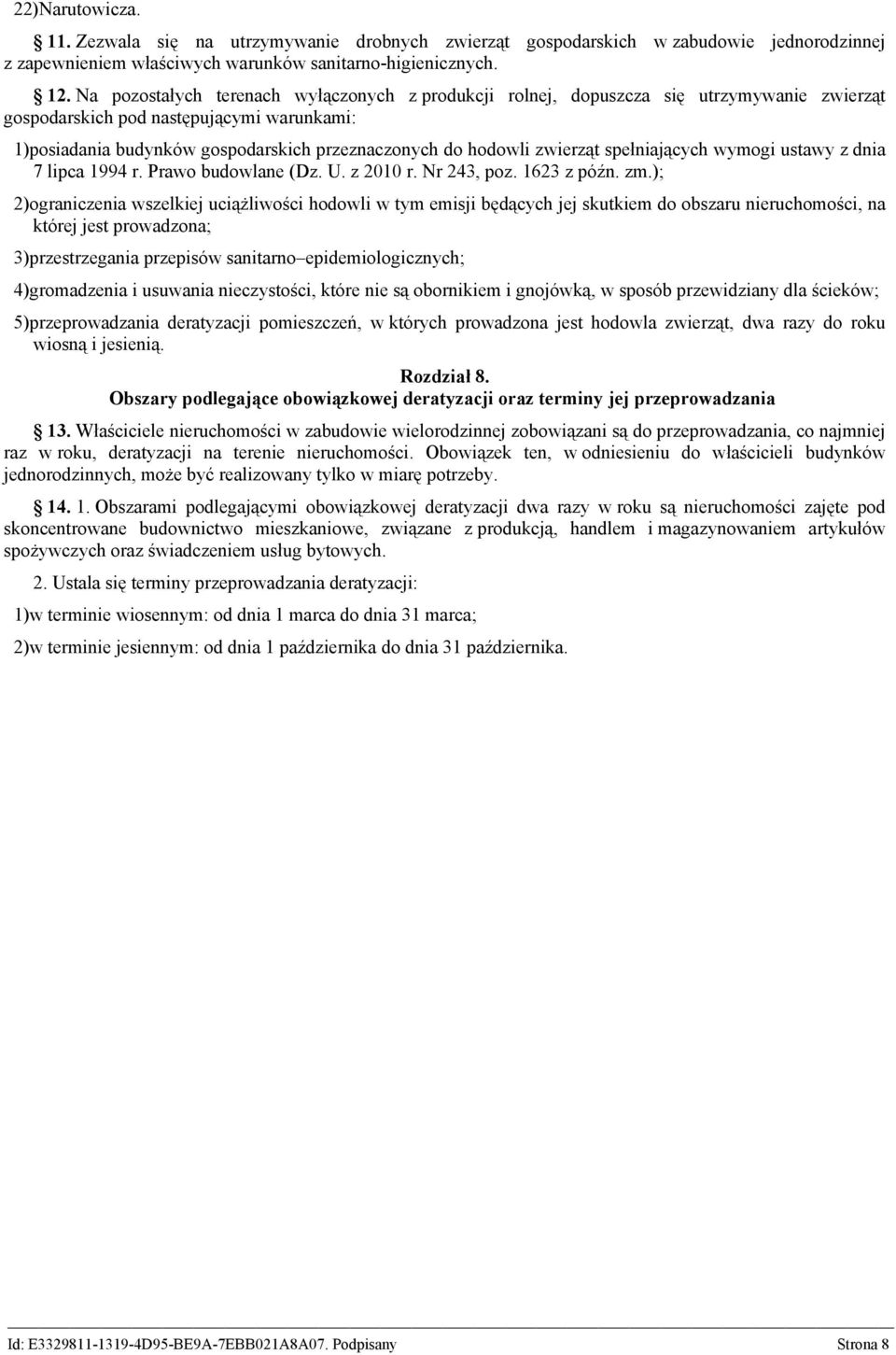 zwierząt spełniających wymogi ustawy z dnia 7 lipca 1994 r. Prawo budowlane (Dz. U. z 2010 r. Nr 243, poz. 1623 z późn. zm.