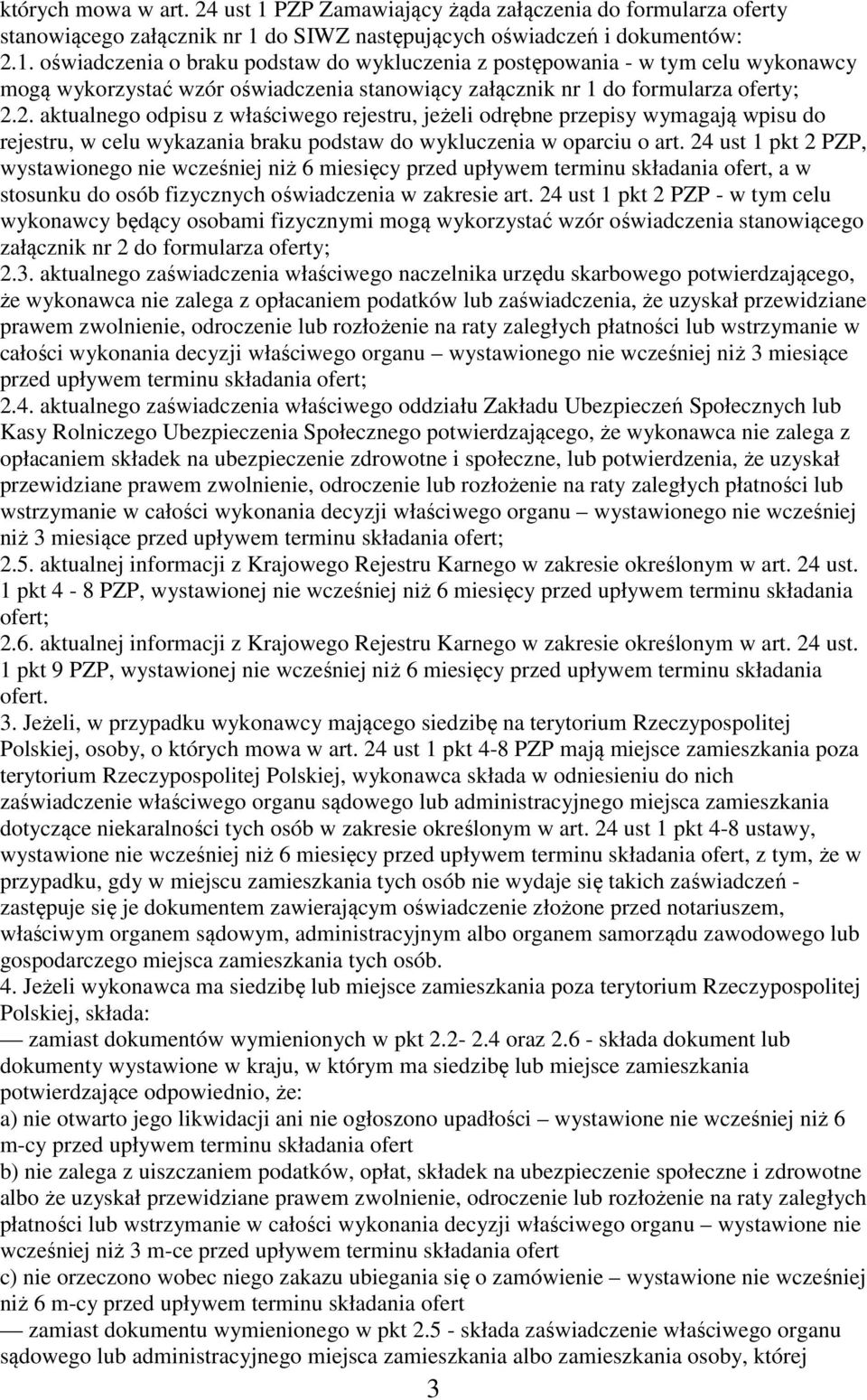 24 ust 1 pkt 2 PZP, wystawionego nie wcześniej niż 6 miesięcy przed upływem terminu składania ofert, a w stosunku do osób fizycznych oświadczenia w zakresie art.