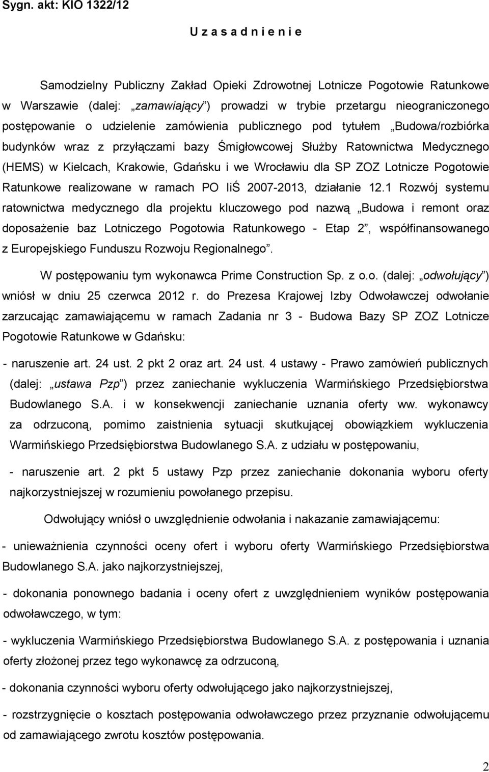 Gdańsku i we Wrocławiu dla SP ZOZ Lotnicze Pogotowie Ratunkowe realizowane w ramach PO IiŚ 2007-2013, działanie 12.
