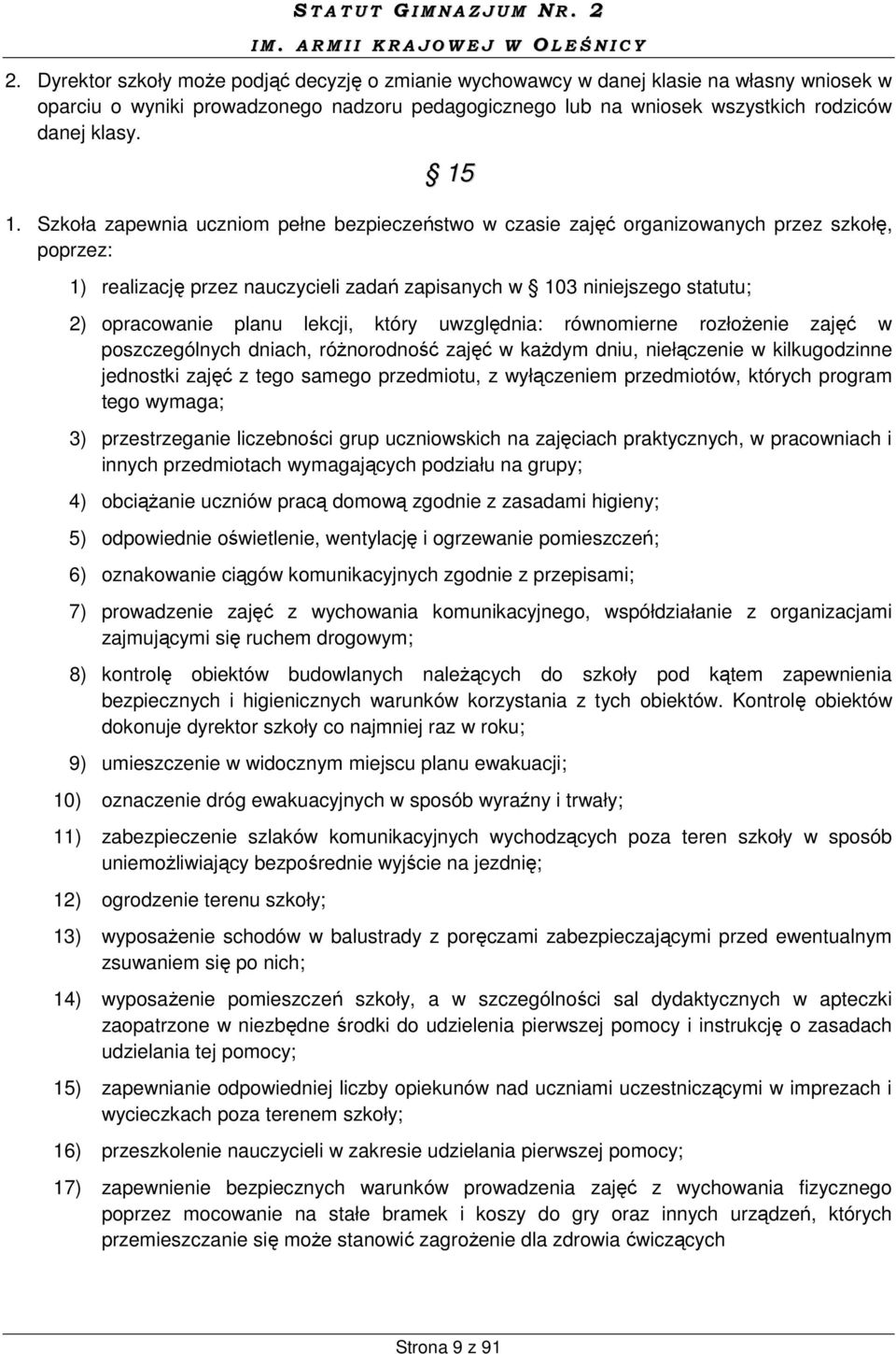 planu lekcji, który uwzględnia: równomierne rozłożenie zajęć w poszczególnych dniach, różnorodność zajęć w każdym dniu, niełączenie w kilkugodzinne jednostki zajęć z tego samego przedmiotu, z