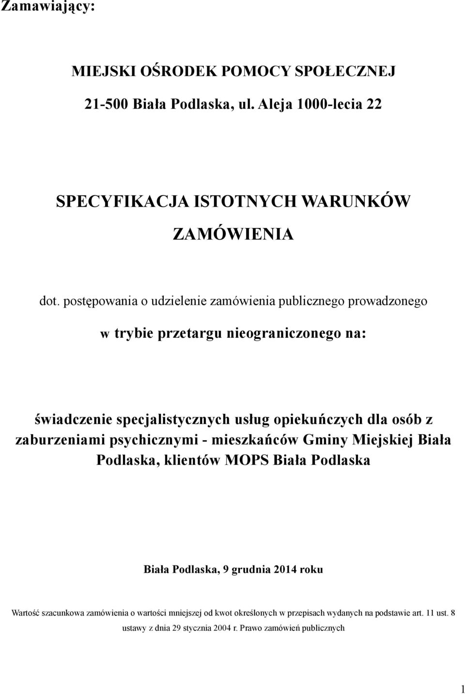 osób z zaburzeniami psychicznymi - mieszkańców Gminy Miejskiej Biała Podlaska, klientów MOPS Biała Podlaska Biała Podlaska, 9 grudnia 2014 roku Wartość