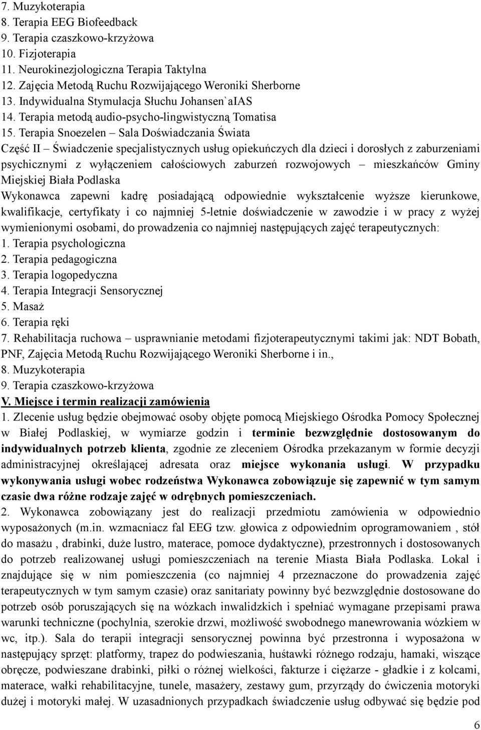 Terapia Snoezelen Sala Doświadczania Świata Część II Świadczenie specjalistycznych usług opiekuńczych dla dzieci i dorosłych z zaburzeniami psychicznymi z wyłączeniem całościowych zaburzeń