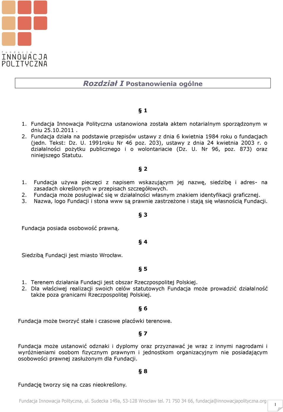 o działalności pożytku publicznego i o wolontariacie (Dz. U. Nr 96, poz. 873) oraz niniejszego Statutu. 2 1.