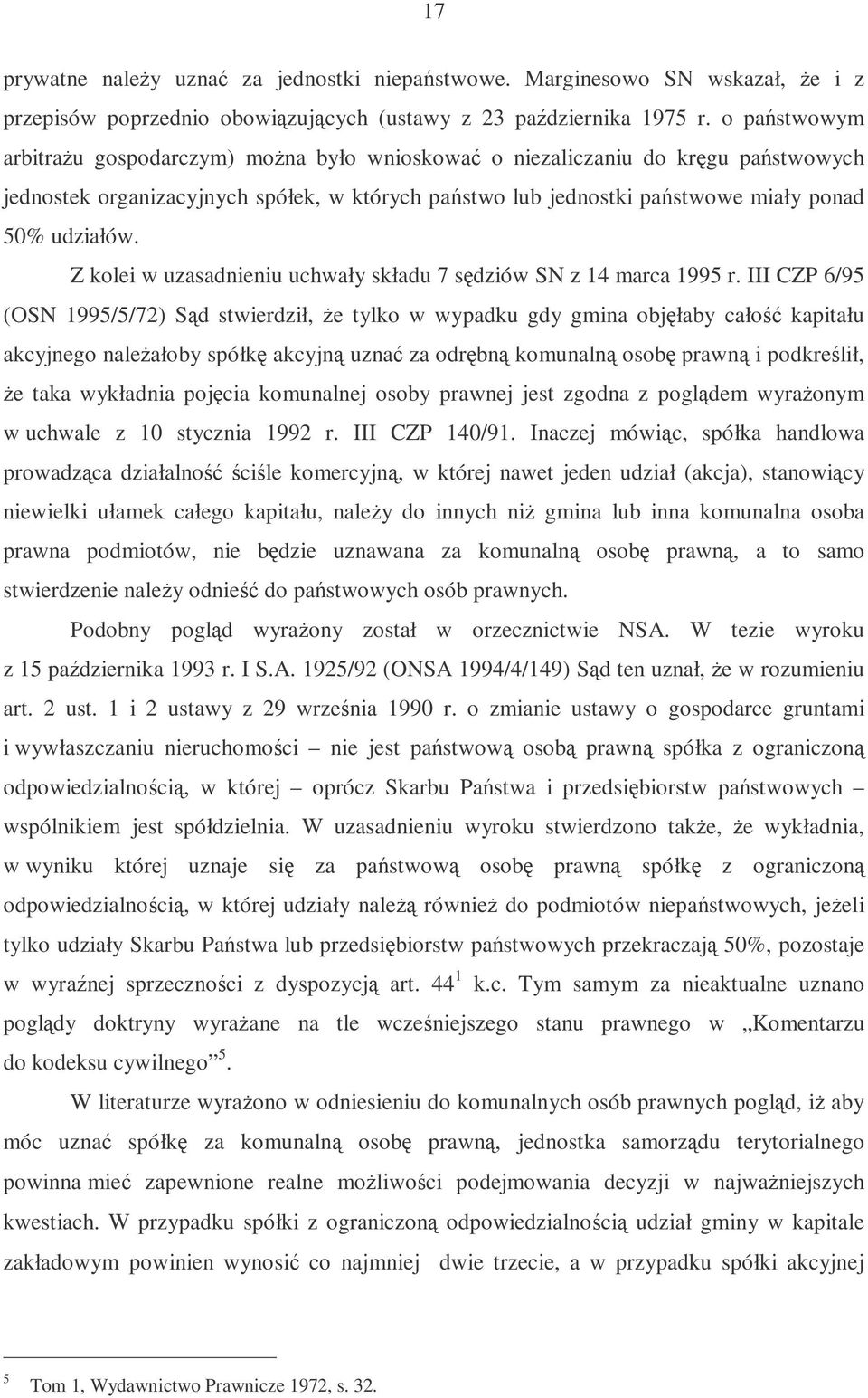 Z kolei w uzasadnieniu uchwały składu 7 sdziów SN z 14 marca 1995 r.