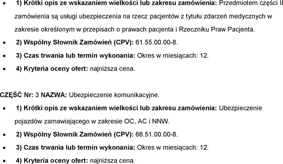 4) Kryteria ceny fert: najniższa cena. CZĘŚĆ Nr: 3 NAZWA: Ubezpieczenie kmunikacyjne.