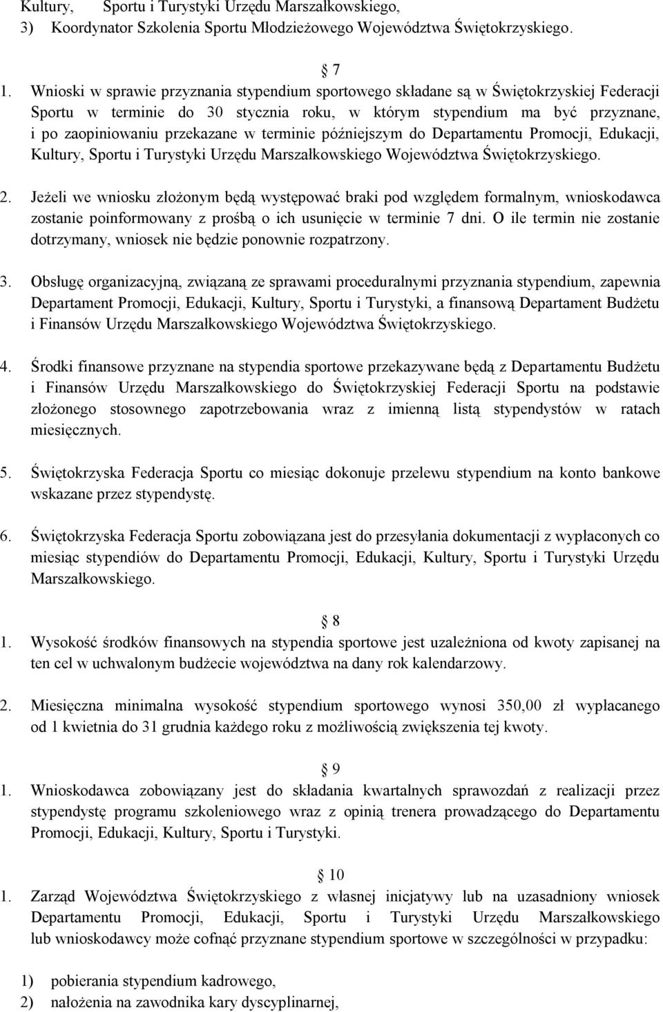 terminie późniejszym do Departamentu Promocji, Edukacji, Kultury, Sportu i Turystyki Urzędu Marszałkowskiego Województwa Świętokrzyskiego. 2.