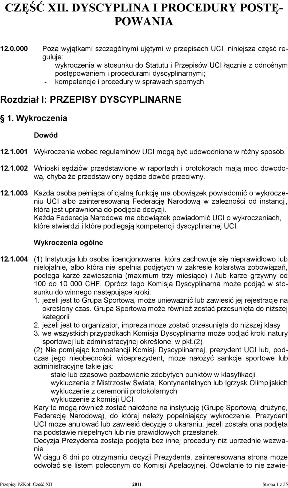 - kompetencje i procedury w sprawach spornych Rozdział I: PRZEPISY DYSCYPLINARNE 1.