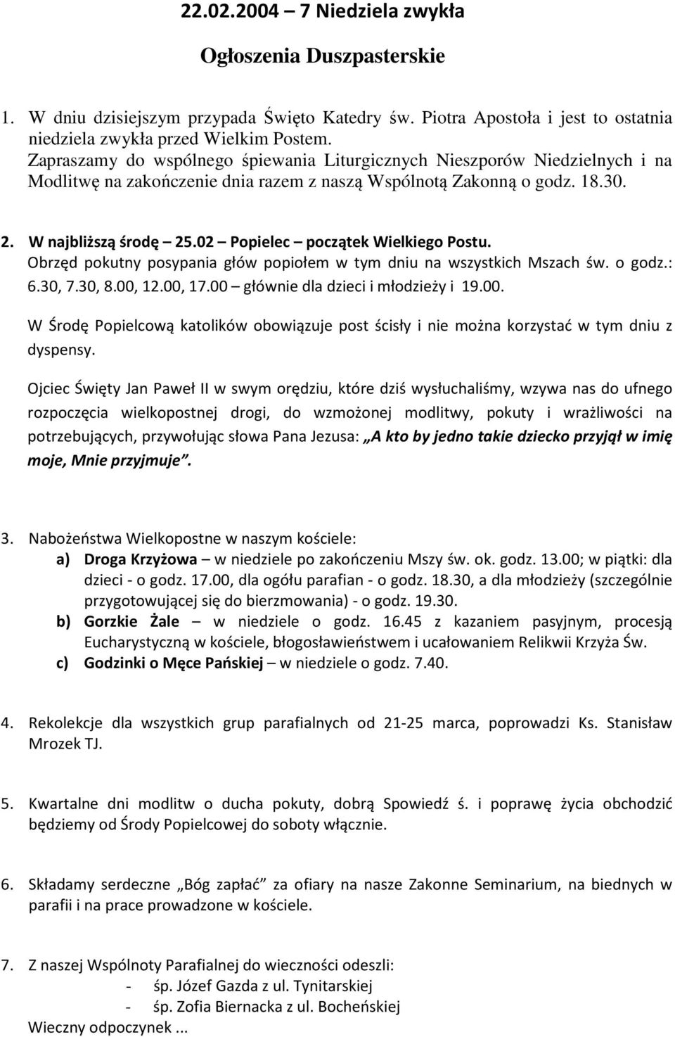 02 Popielec początek Wielkiego Postu. Obrzęd pokutny posypania głów popiołem w tym dniu na wszystkich Mszach św. o godz.: 6.30, 7.30, 8.00,