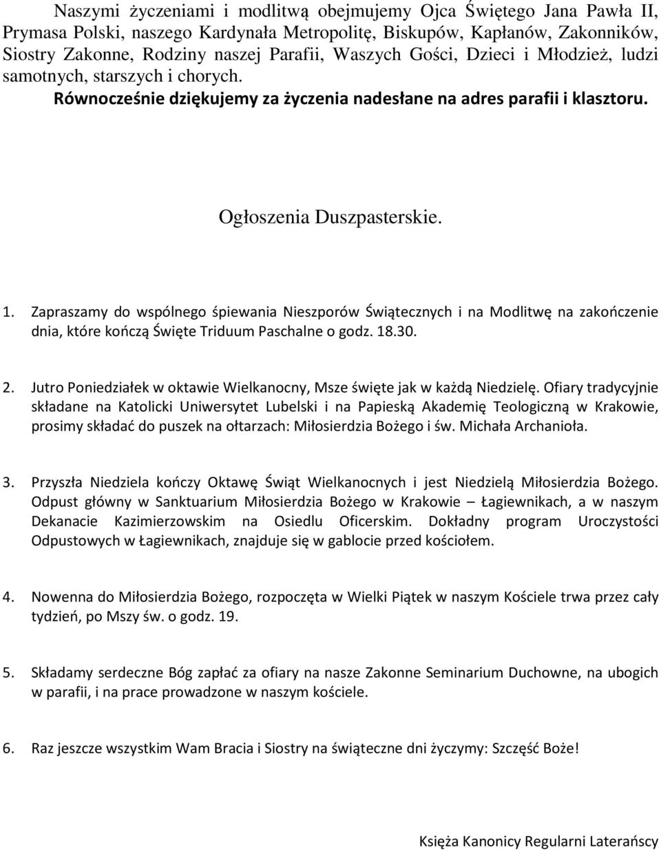 Zapraszamy do wspólnego śpiewania Nieszporów Świątecznych i na Modlitwę na zakończenie dnia, które kończą Święte Triduum Paschalne o godz. 18.30. 2.