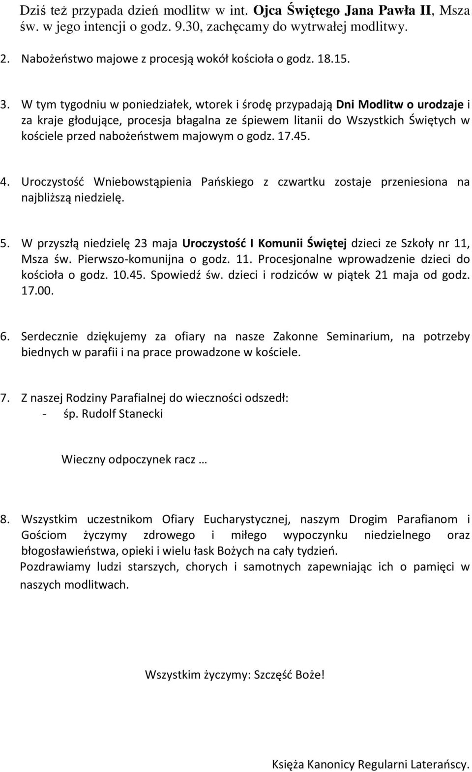 W tym tygodniu w poniedziałek, wtorek i środę przypadają Dni Modlitw o urodzaje i za kraje głodujące, procesja błagalna ze śpiewem litanii do Wszystkich Świętych w kościele przed nabożeństwem majowym