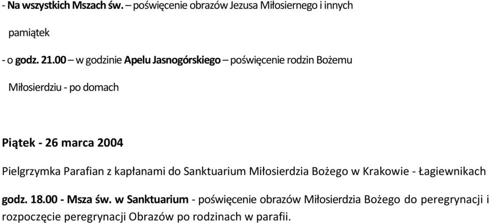 Pielgrzymka Parafian z kapłanami do Sanktuarium Miłosierdzia Bożego w Krakowie - Łagiewnikach godz. 18.