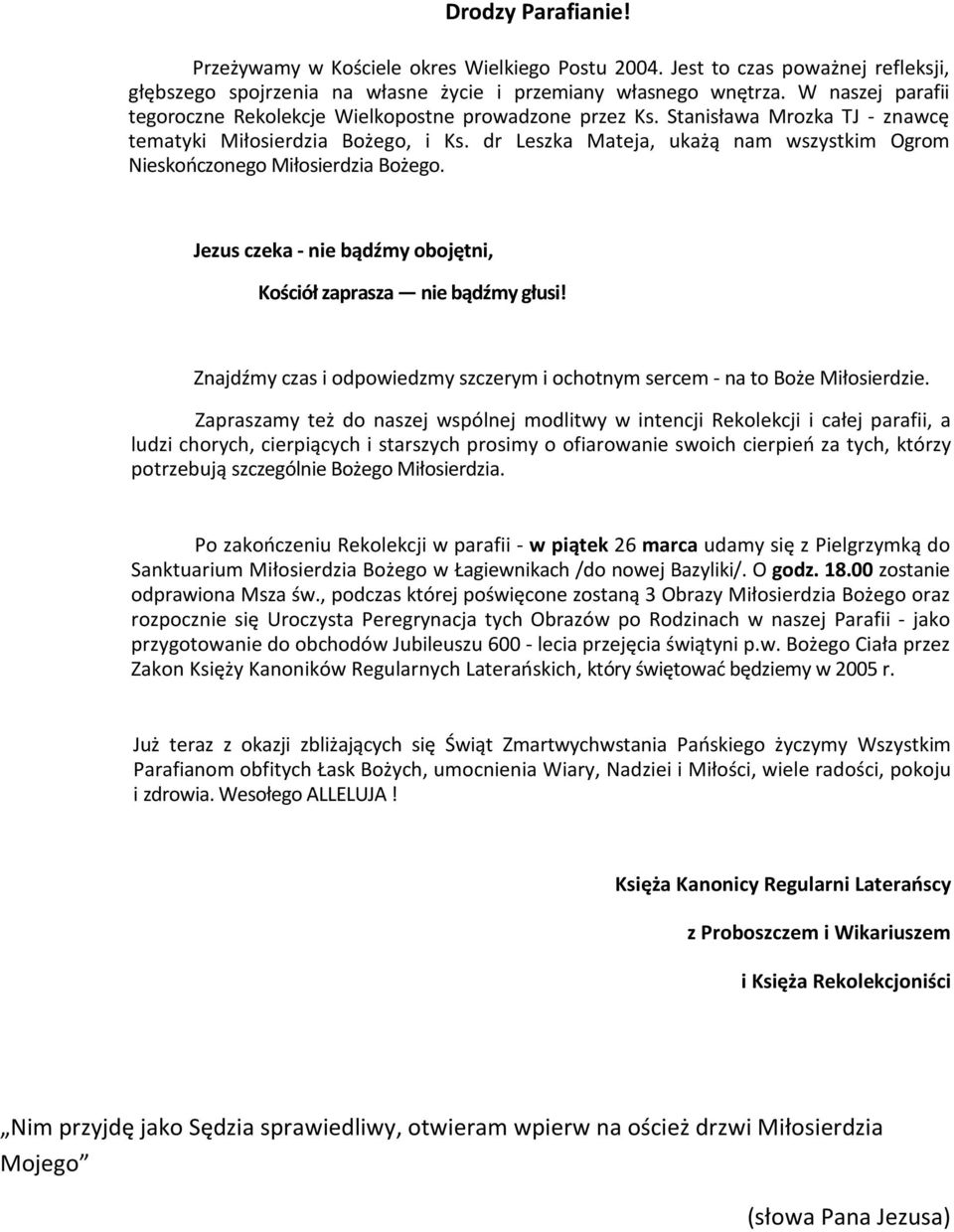 dr Leszka Mateja, ukażą nam wszystkim Ogrom Nieskończonego Miłosierdzia Bożego. Jezus czeka - nie bądźmy obojętni, Kościół zaprasza nie bądźmy głusi!