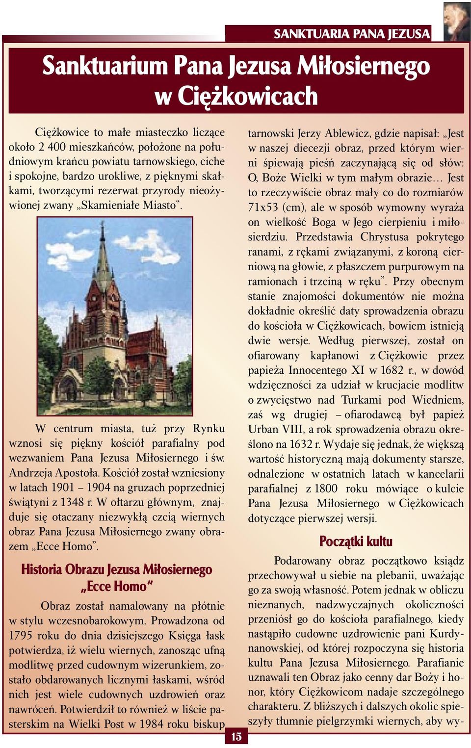 W centrum miasta, tuż przy Rynku wznosi się piękny kościół parafialny pod wezwaniem Pana Jezusa Miłosiernego i św. Andrzeja Apostoła.