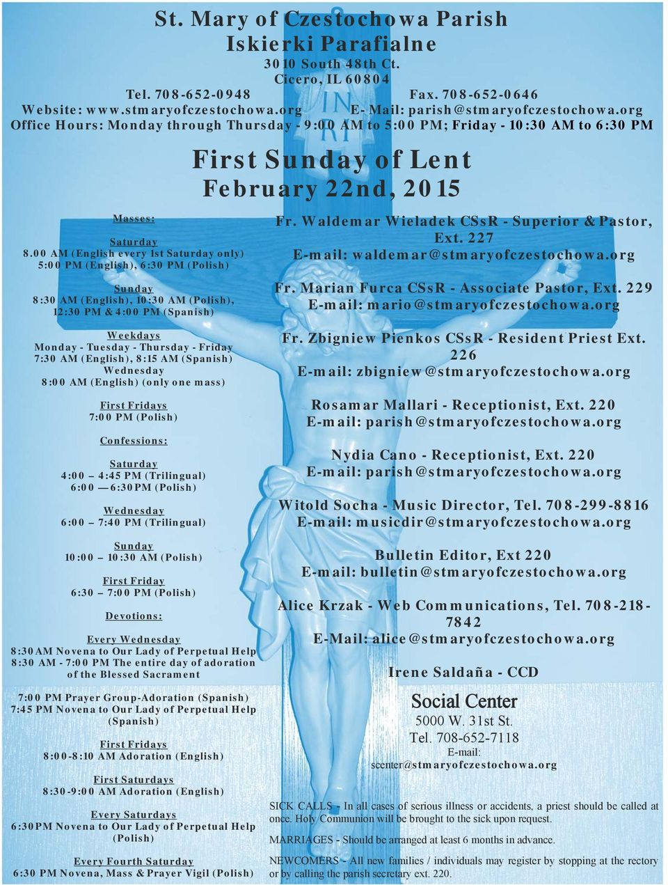 org Office Hours: Monday through Thursday - 9:00 AM to 5:00 PM; Friday - 10:30 AM to 6:30 PM First Sunday of Lent February 22nd, 2015 Fr. Waldemar Wieladek CSsR - Superior & Pastor, Ext.