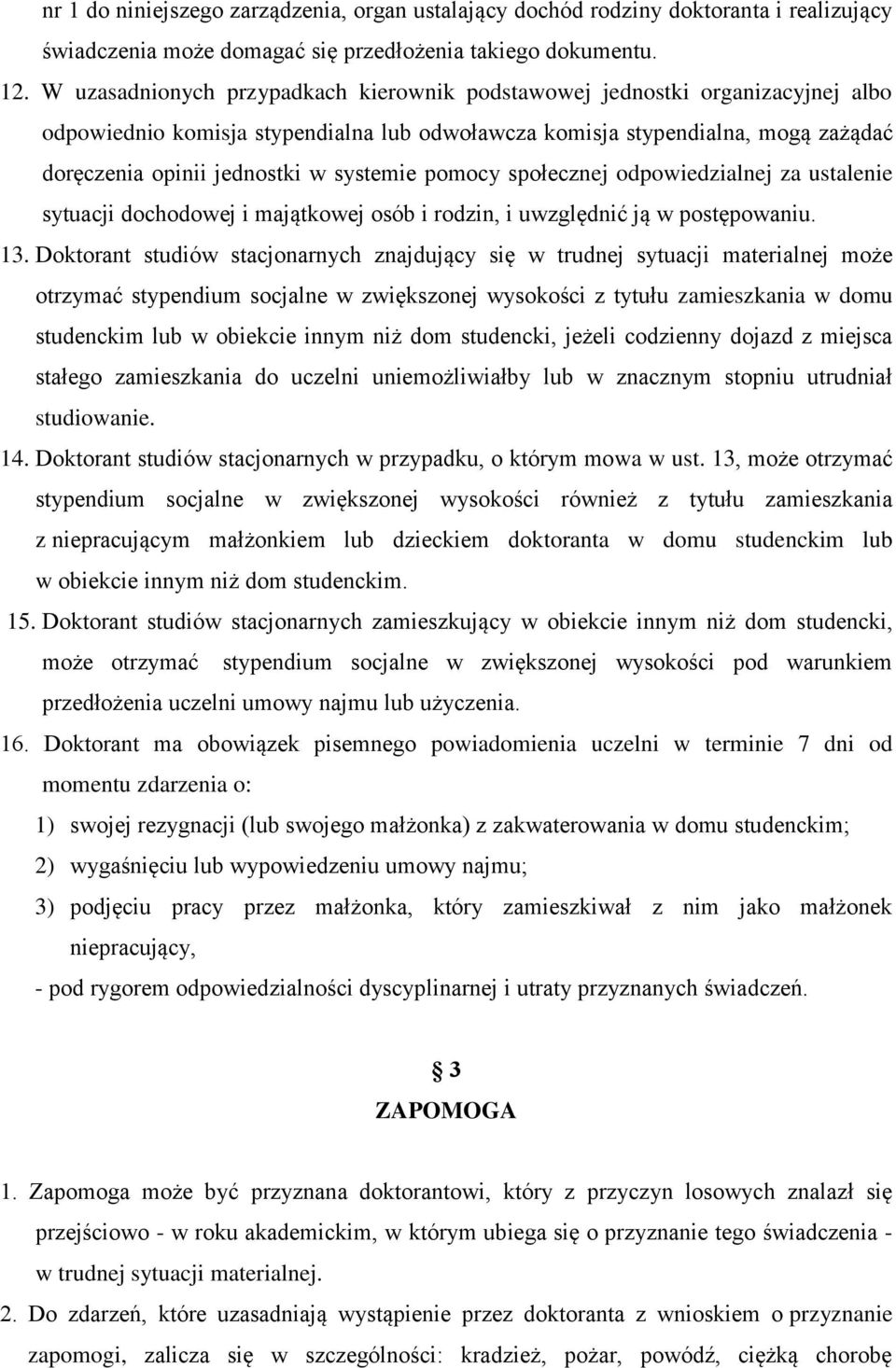 systemie pomocy społecznej odpowiedzialnej za ustalenie sytuacji dochodowej i majątkowej osób i rodzin, i uwzględnić ją w postępowaniu. 13.