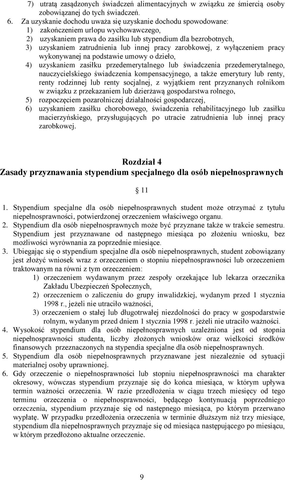 innej pracy zarobkowej, z wyłączeniem pracy wykonywanej na podstawie umowy o dzieło, 4) uzyskaniem zasiłku przedemerytalnego lub świadczenia przedemerytalnego, nauczycielskiego świadczenia