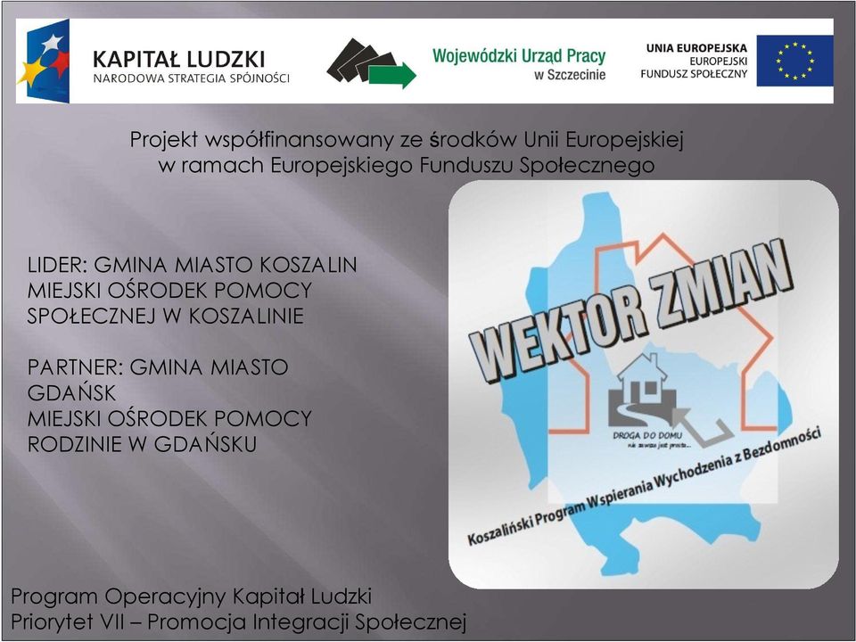 SPOŁECZNEJ W KOSZALINIE PARTNER: GMINA MIASTO GDAŃSK MIEJSKI OŚRODEK POMOCY