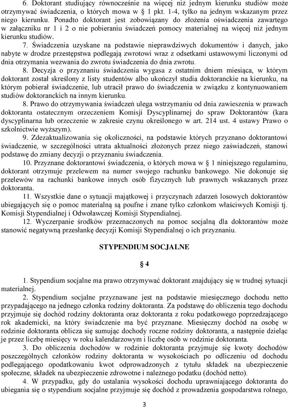 Świadczenia uzyskane na podstawie nieprawdziwych dokumentów i danych, jako nabyte w drodze przestępstwa podlegają zwrotowi wraz z odsetkami ustawowymi liczonymi od dnia otrzymania wezwania do zwrotu