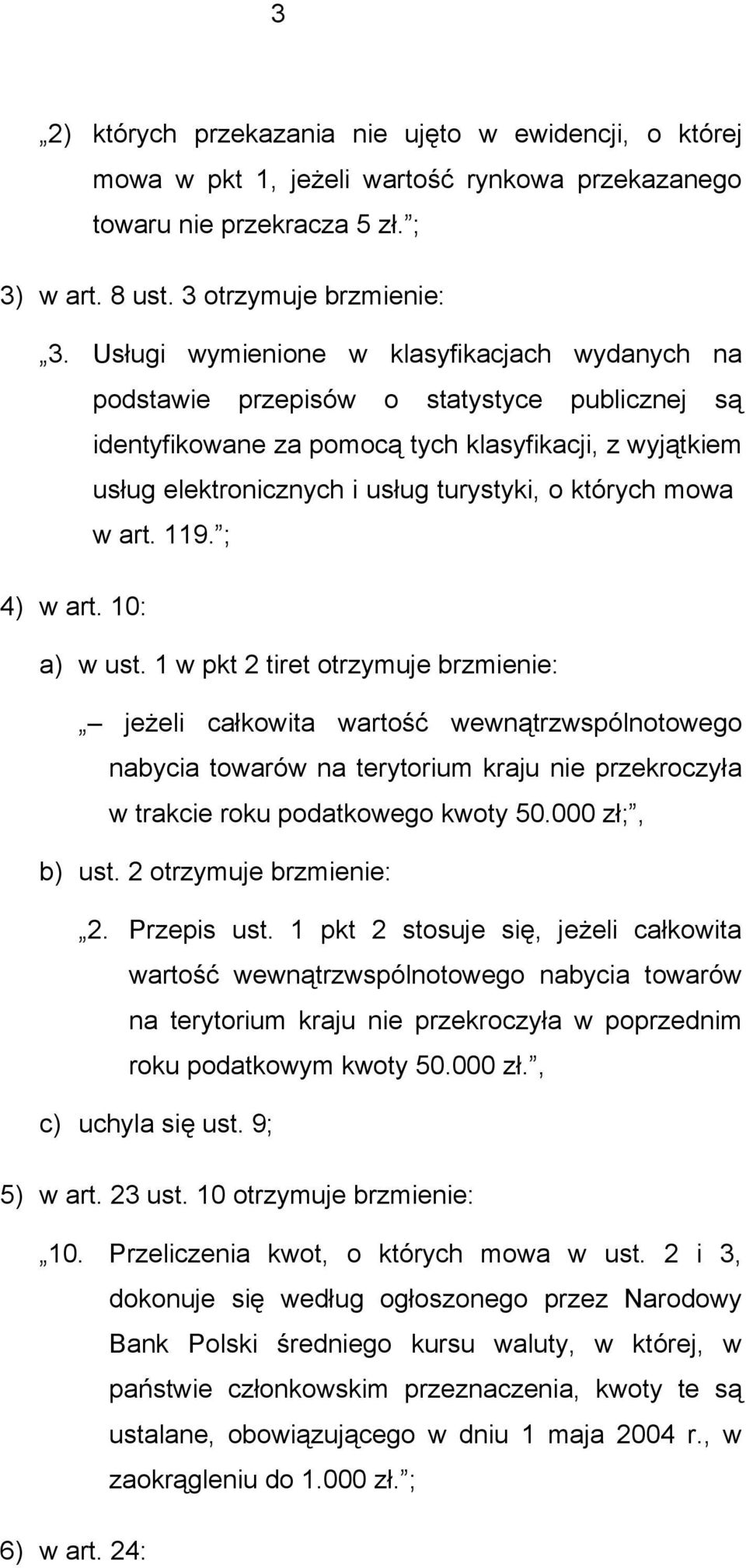 których mowa w art. 119. ; 4) w art. 10: a) w ust.