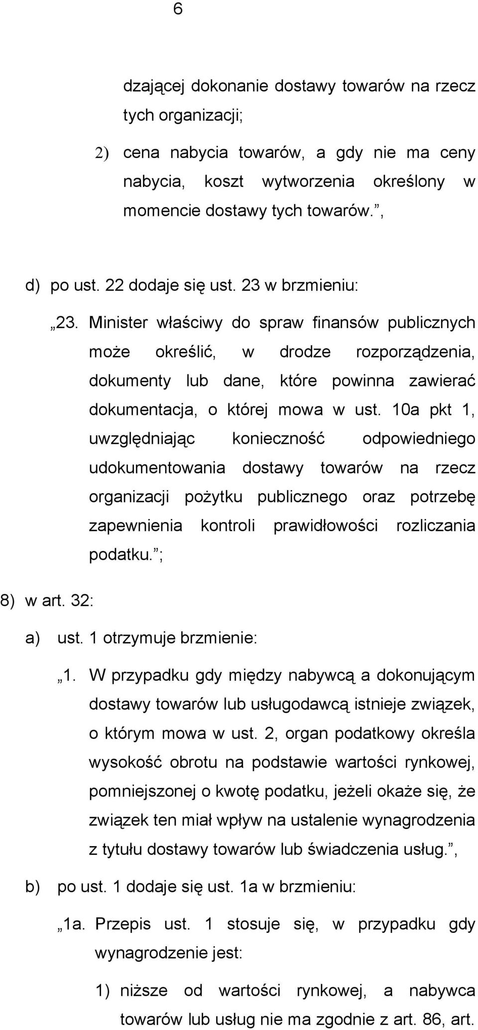 Minister właściwy do spraw finansów publicznych może określić, w drodze rozporządzenia, dokumenty lub dane, które powinna zawierać dokumentacja, o której mowa w ust.