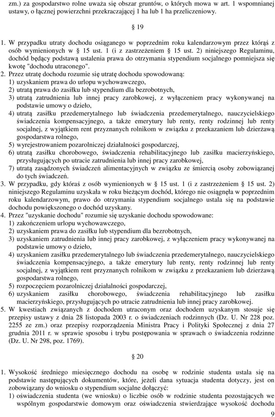 2) niniejszego Regulaminu, dochód będący podstawą ustalenia prawa do otrzymania stypendium socjalnego pomniejsza się kwotę "dochodu utraconego". 2.