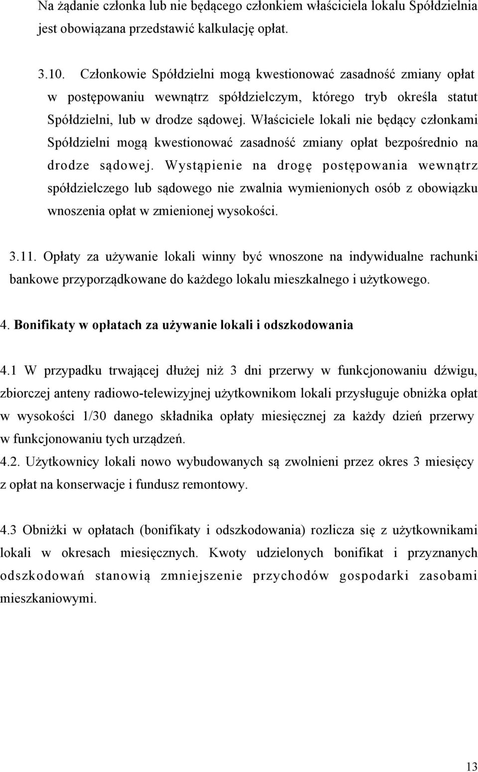 Właściciele lokali nie będący członkami Spółdzielni mogą kwestionować zasadność zmiany opłat bezpośrednio na drodze sądowej.