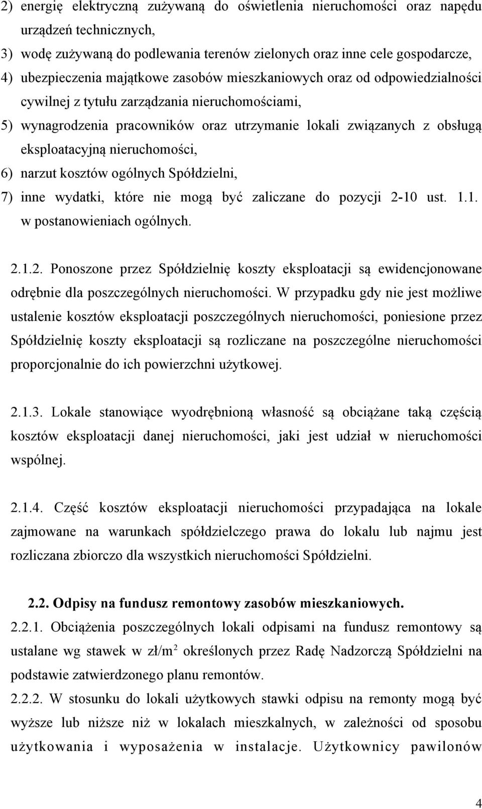 6) narzut kosztów ogólnych Spółdzielni, 7) inne wydatki, które nie mogą być zaliczane do pozycji 2-