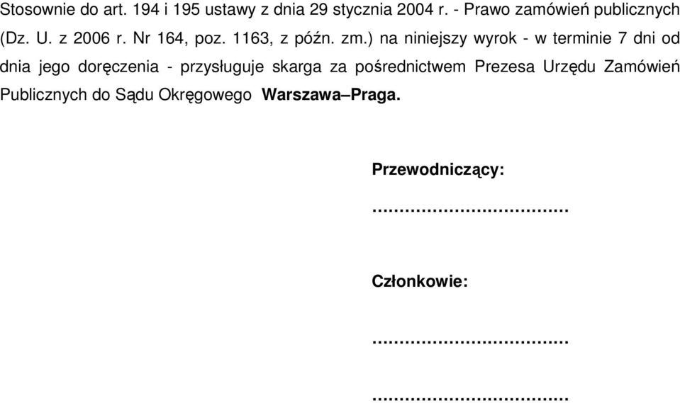 ) na niniejszy wyrok - w terminie 7 dni od dnia jego doręczenia - przysługuje skarga