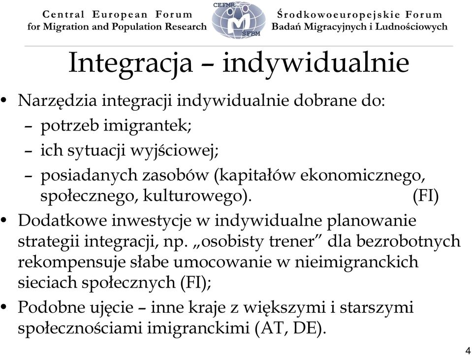 (FI) Dodatkowe inwestycje w indywidualne planowanie strategii integracji, np.