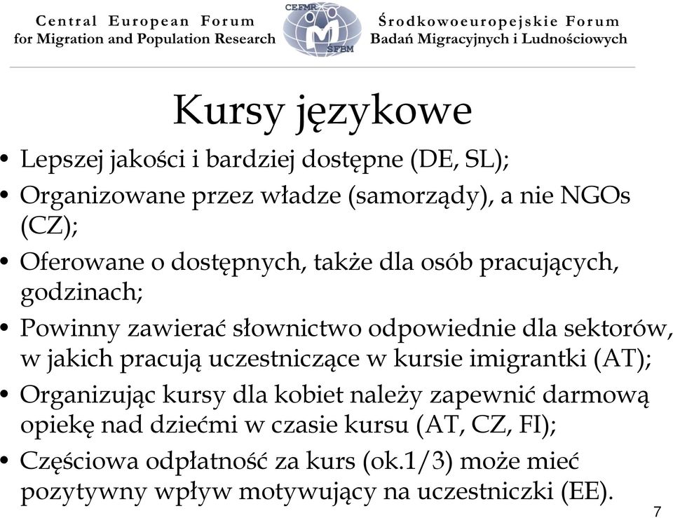 jakich pracują uczestniczące w kursie imigrantki (AT); Organizując kursy dla kobiet należy zapewnić darmową opiekę nad