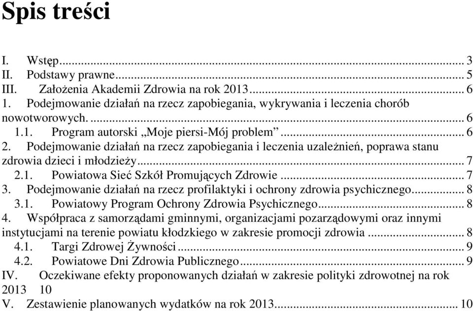 Podejmowanie działań na rzecz profilaktyki i ochrony zdrowia psychicznego... 8 3.1. Powiatowy Program Ochrony Zdrowia Psychicznego... 8 4.