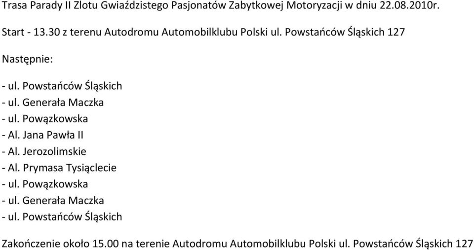 Generała Maczka ul. Powązkowska Al. Jana Pawła II Al. Jerozolimskie Al. Prymasa Tysiąclecie ul. Powązkowska ul.