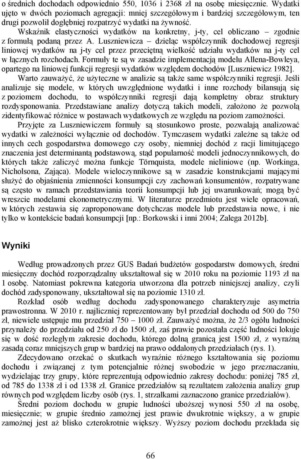 Wskaźnik elastyczności wydatków na konkretny, j-ty, cel obliczano zgodnie z formułą podaną przez A.