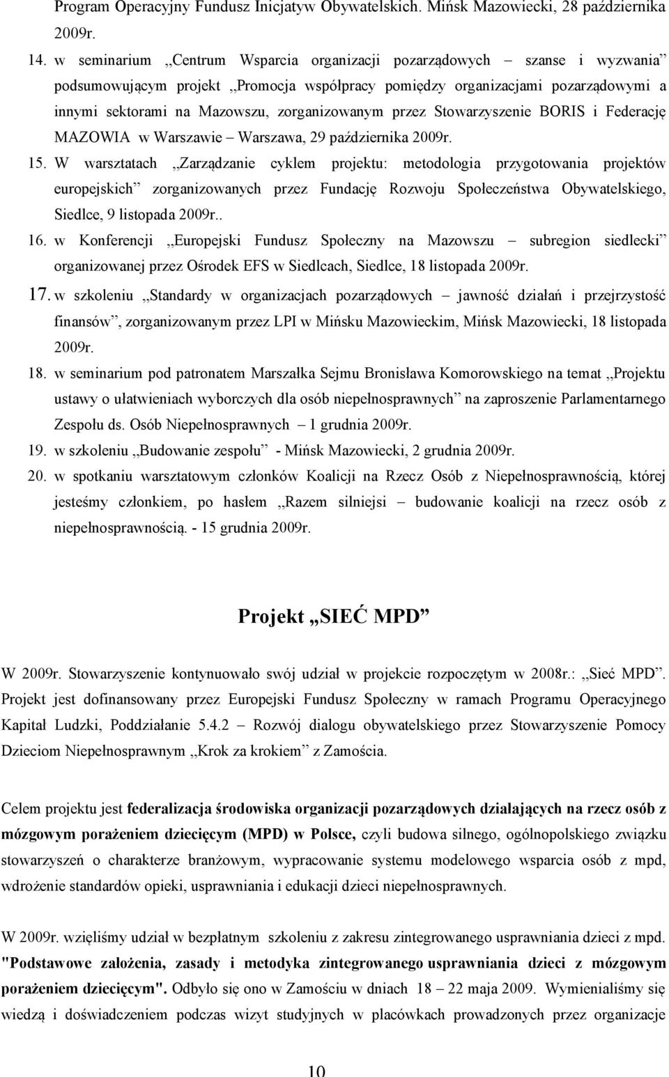 zorganizowanym przez Stowarzyszenie BORIS i Federację MAZOWIA w Warszawie Warszawa, 29 października 2009r. 15.