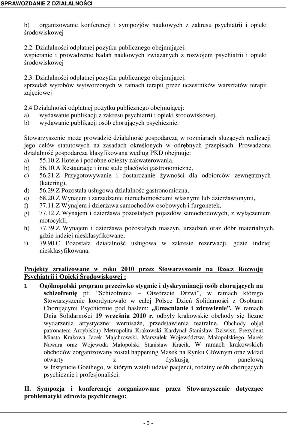 Działalności odpłatnej pożytku publicznego obejmującej: sprzedaż wyrobów wytworzonych w ramach terapii przez uczestników warsztatów terapii zajęciowej 2.